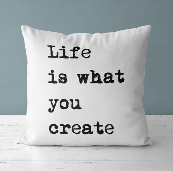 Strivee - Pillow Cover & Insert - Inspirational Motivational Uplifting Risk Taker Cushion Gift Idea for His or Her, Life Is What You Create Quote Cushion
