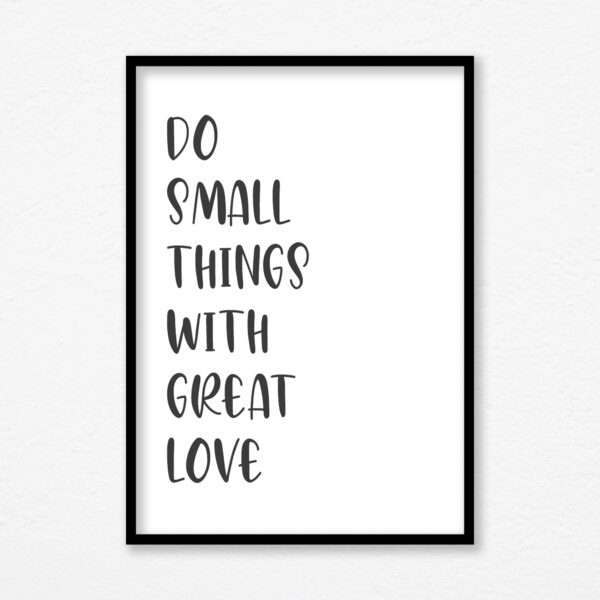 Do Small Things With Great Love Quote Print