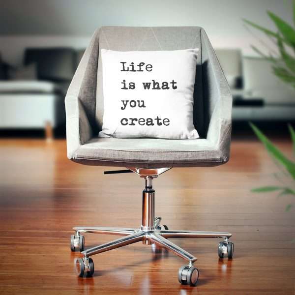 Strivee - Inspiring Quote Cushion Life Is What You Create